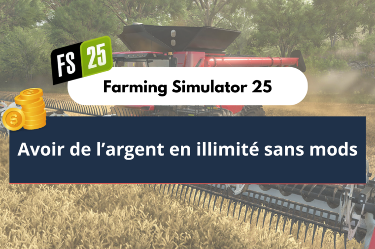 Farming Simulator 25 : avoir de l’argent illimité sans mods